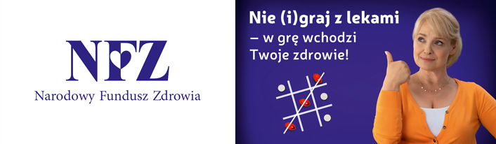 Grafika: Tekst: Nie igraj z lekami, w grę wchodzi Twoje zdrowie i logo Narodowego Funduszu Zdrowia